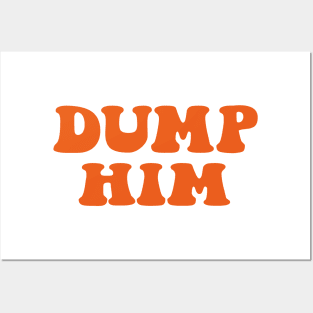 DUMP HIM Posters and Art